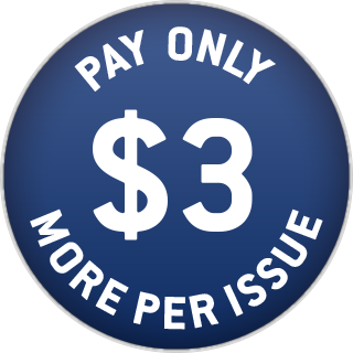 Pay only $3 more per issue