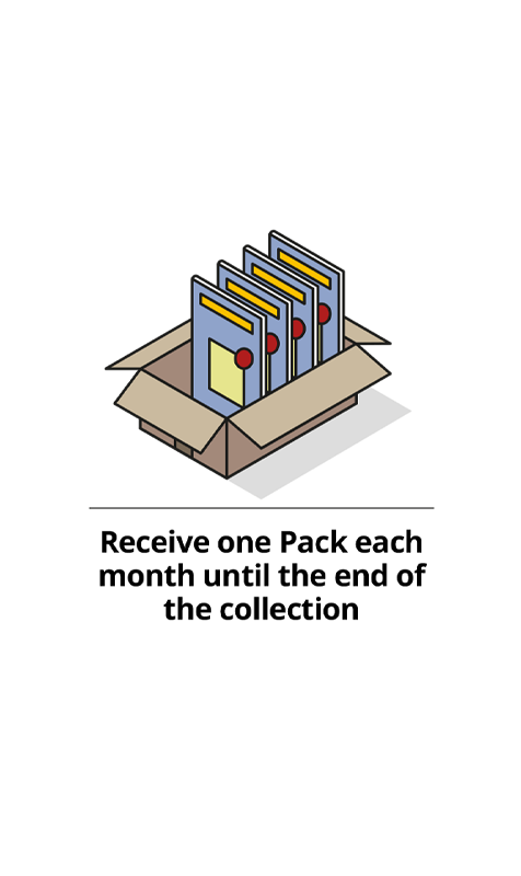 Receive one Pack each month until the end of the collection.